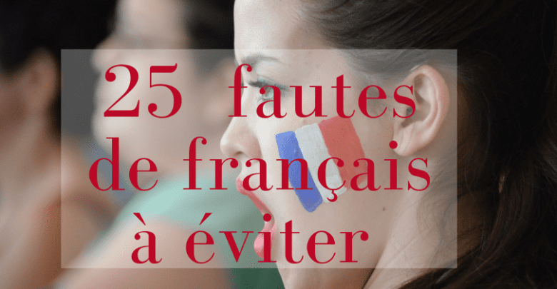 25 fautes de français à éviter